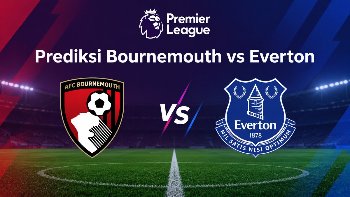 Prediksi Bournemouth vs Everton Jadi Duel Ketat Premier League